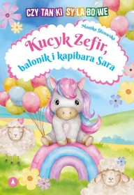 Kucyk Zefir, balonik i kapibara Sara czytanki sylabowe