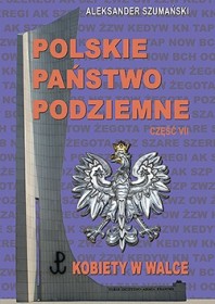 Polskie państwo podziemne cz.7 Kobiety w walce.