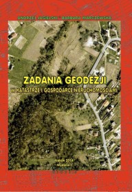 Zadania geodezji t.1 w katastrze i gospodarce nieruchomościam