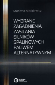 Wybrane zagadnienia zasilania silników spalinowych paliwem alternatywnym