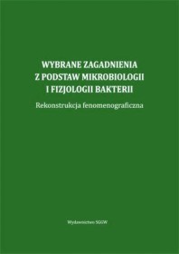 Wybrane zagadnienia z podstaw mikrobiologii i fizjologii bakterii