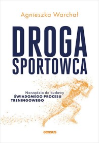 Droga sportowca. Narzędzia do budowy świadomego procesu treningowego