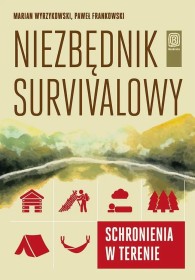 Niezbędnik survivalowy. Schronienia w terenie.
