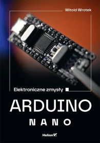 Arduino Nano. Elektroniczne zmysły