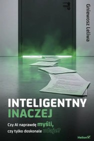 Inteligentny inaczej. Czyli AI naprawdę myśli, czy tylko dosk