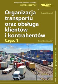 Organizacja transportu oraz obsługa klientów i kontrahentów. Cz. 1 Podstawa programowa 2017