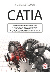 CATIA. Wykorzystanie metody elementów skończonych w obliczeniach inżynierskich