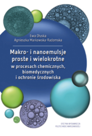 Makro i nanoemulsje proste i wielokrotne w procesach chemicznych biomedycznych i ochronie środowiska.