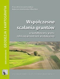 Współczesne scalania gruntów w kształtowaniu granic rolniczej przestrzeni produkcyjnej