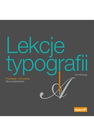 Lekcje typografii.Przykłady i ćwiczenia dla projektantów