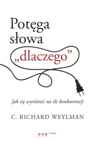 Potęga słowa "dlaczego". Jak się wyróżnić na tle konkurencji