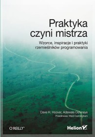 Praktyka czyni mistrza. Wzorce, inspiracje i praktyki rzemieślników programowania