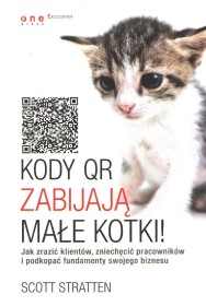 Kody QR zabijają małe kotki! Jak zrazić klientów, zniechęcić pracowników i podkopać fundamenty swojego biznesu