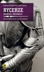 Kieszonkowa historia: Rycerze. Honor i przemoc