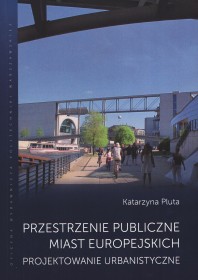 Przestrzenie publiczne miast europejskich. Projektowanie urbanistyczne