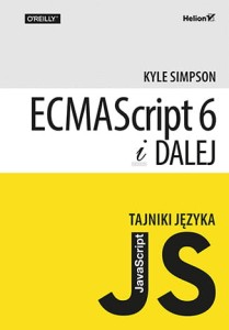 Tajniki języka JavaScript.ECMAScript 6 i Dalej
