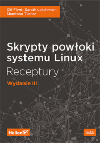 Skrypty powłoki systemu Linux. Receptury.  wydanie 3.