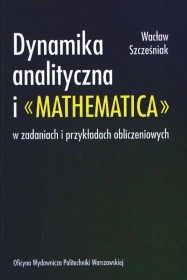 Dynamika analityczna i "MATHEMATICA" w zadaniach i przykładach obliczeniowych