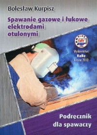 Spawanie gazowe i łukowe elektrodami otulonymi Podręcznik dla spawaczy