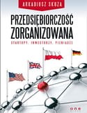 Przedsiębiorczość zorganizowana. Startupy, inwestorzy, pieniądze