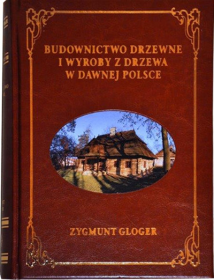 Budownictwo drzewne i wyroby z drzewa w dawnej Polsce