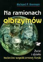 Na ramionach olbrzymów. Życie i dzieło współczesnej fizyki
