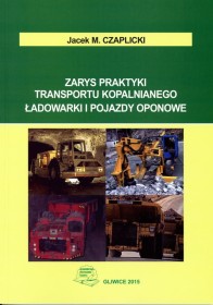 Zarys praktyki transportu kopalnianego. Ładowarki i pojazdy oponowe