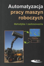 Automatyzacja pracy maszyn roboczych. Metodyka i zastosowania