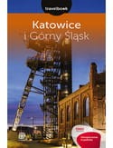 Katowice i Górny Śląsk. Travelbook. Wydanie 1