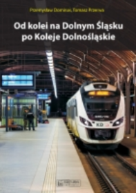 Od kolei na Dolnym Śląsku po Koleje Dolnośląskie.