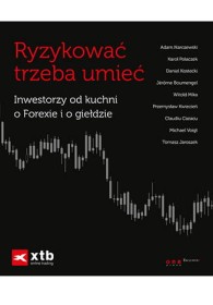 Ryzykować trzeba umieć. Inwestorzy od kuchni o Forexie i o giełdzie