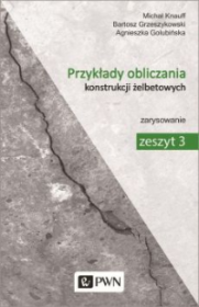 Przykłady obliczania konstrukcji żelbetowych-zarysowanie. Zeszyt 3.