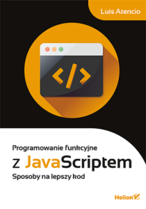 Programowanie funkcyjne z JavaScriptem. Sposoby na lepszy kod
