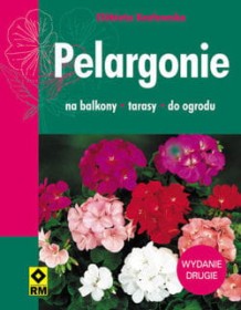Pelargonie. Na balkony, tarasy, do ogrodu wyd.2