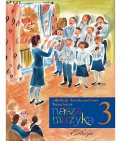 Nasza muzyka 3. Podręcznik do kształcenia słuchu i rytmiki.