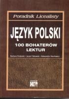 Język Polski 100 bohaterów lektur. Poradnik licealisty