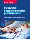 Planowanie i ocena rentowności przedsięwzięcia. Finanse z arkuszem kalkulacyjnym