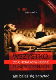 Wszystko co chciałaś wiedzieć o mężczyznach ale bałaś się zapytać