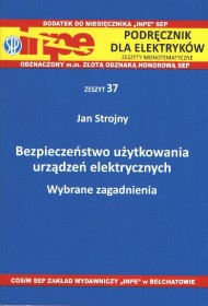 Bezpieczeństwo użytkowania urządzeń elektrycznych. Wybrane zagadnienia. INPE 37