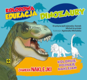 Dinozaury. Koloruję, poznaję, naklejam. Kolorowa edukacja