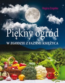 Piękny ogród zgodzie z fazami Księżyca