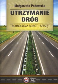 Utrzymanie dróg. Technologia robót i sprzęt.
