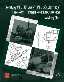 Prototypy PZL.38 "Wilk",PZL.50"Jastrząb"i projekty. Polskie konstrukcje lotnicze