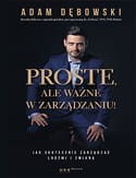 Proste ale ważne w zarzadzaniu. Jak skutecznie zarządzać ludźmi.