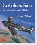Gorzka słodycz Francji Polscy piloci myśliwscy wiosny 1940 roku