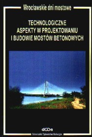 Technologiczne aspekty w projektowaniu i budowie mostów betonowych