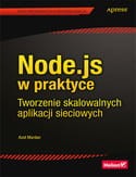 Node.js w praktyce. Tworzenie skalowalnych aplikacji sieciowych