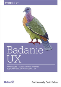 Badanie UX. Praktyczne techniki projektowania bezkonkurencyjnych produktów..